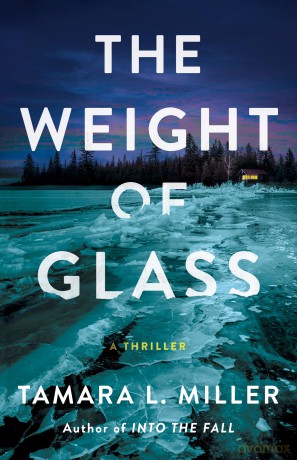 The Weight of Glass: A Thriller - Tamara L. Miller [KSIĄŻKA]