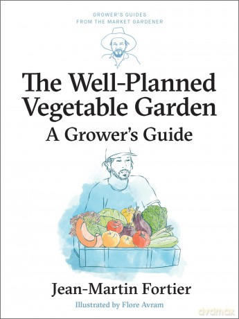 The Well Planned Vegetable Garden: A Grower's Guide: 6 (Grower's Guides from the Market Gardener, 6) [KSIĄŻKA]