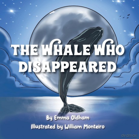 The Whale Who Disappeared - Emma Oldham [KSIĄŻKA]