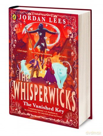 The Whisperwicks: The Vanished Key: The epic conclusion to the bestselling series, full of impossible magic and spectacular adventure: 3 - Jordan Lees [KSIĄŻKA]
