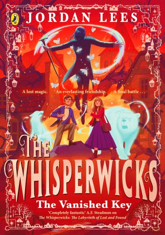 The Whisperwicks: The Vanished Key: The epic conclusion to the bestselling series, full of impossible magic and spectacular adventure: 3 - Jordan Lees [KSIĄŻKA]