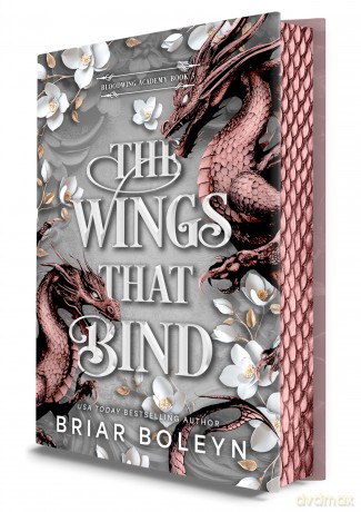 The Wings That Bind (Deluxe Edition): A Novel - An Intense Dark Academia Adventure of Magic, Betrayal, and Dangerous Secrets: 3 (Bloodwing Academy) - Briar Boleyn [KSIĄŻKA]