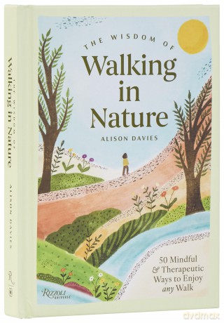 The Wisdom of Walking in Nature: 50 Mindful and Therapeutic Ways to Enjoy Any Walk - Alison Davies [KSIĄŻKA]