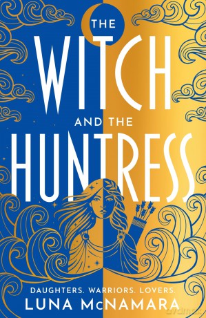 The Witch and the Huntress: The page-turning and atmospheric Greek mythology retelling you don't want to miss! - Luna Mcnamara [KSIĄŻKA]