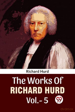 The Works Of Richard Hurd Vol.-5 - Richard Hurd [KSIĄŻKA]