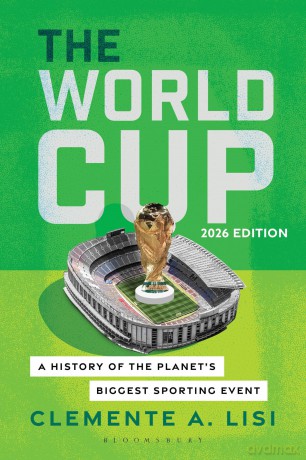 The World Cup: A History of the Planet's Biggest Sporting Event, 2026 Edition - Clemente Lisi [KSIĄŻKA]