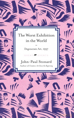 The Worst Exhibition in the World: Degenerate Art, 1937: 3 (Great Events) - John-Paul Stonard [KSIĄŻKA]