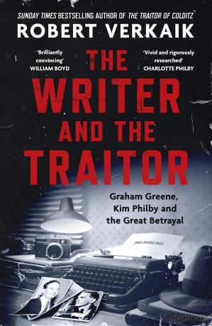 The Writer and the Traitor: A thrilling history of the 20th century's most intriguing friendship - between novelist Graham Greene and spy Kim Philby - Robert Verkaik [KSIĄŻKA]