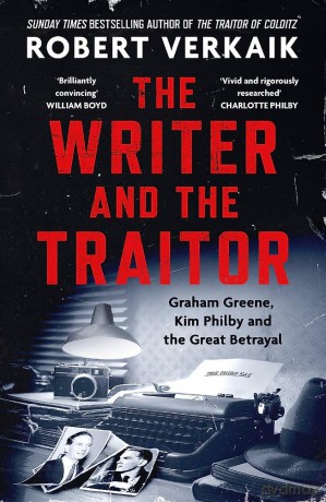 The Writer and the Traitor: A thrilling history of the 20th century's most intriguing friendship - between novelist Graham Greene and spy Kim Philby - Robert Verkaik [KSIĄŻKA]