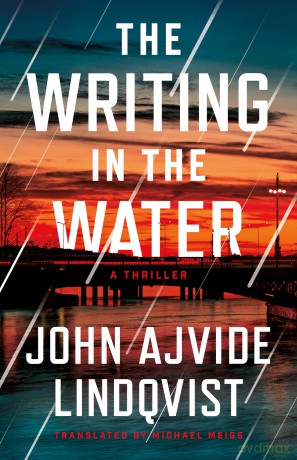 The Writing in the Water: A Thriller: 1 (Bloodstorm) - John A Lindqvist [KSIĄŻKA]