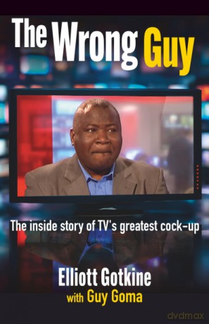 The Wrong Guy: The Inside Story of TV's Greatest Cock-up - Elliott Gotkine [KSIĄŻKA]