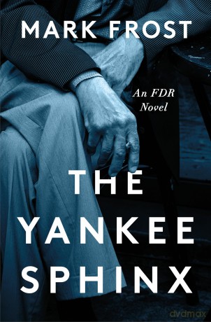 The Yankee Sphinx: An FDR Novel - Mark Frost [KSIĄŻKA]