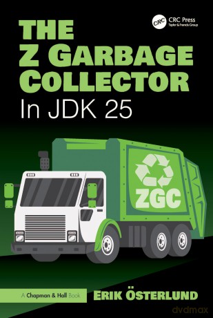 The Z Garbage Collector: In JDK 25 - Sterlund Erik [KSIĄŻKA]