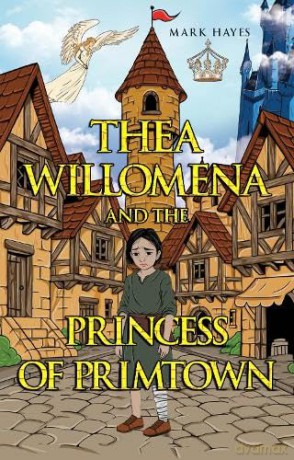 Thea Willomena And The Princess Of Primtown - Mark Hayes [KSIĄŻKA]