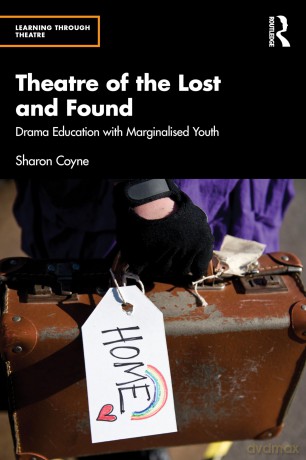 Theatre of the Lost and Found: Drama Education with Marginalised Youth (Learning Through Theatre) - Muiruri Coyne Sha [KSIĄŻKA]