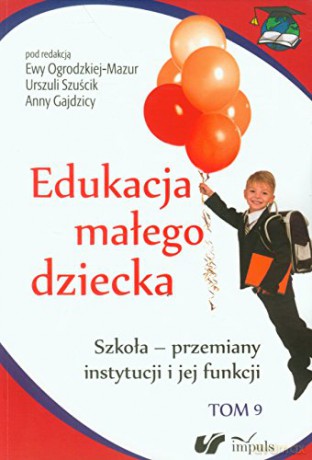 Edukacja małego dziecka. Tom 9 [KSIĄŻKA]