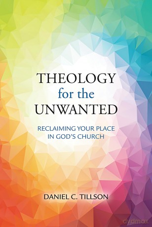 Theology for the Unwanted: Reclaiming Your Place in God's Church [KSIĄŻKA]