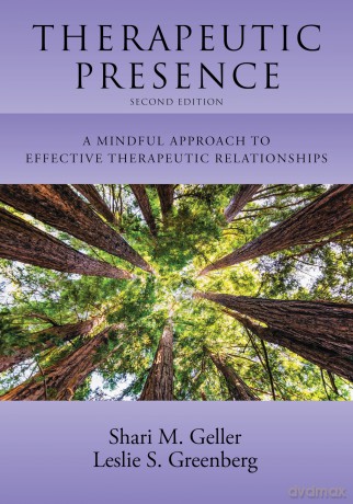 Therapeutic Presence: A Mindful Approach to Effective Therapeutic Relationships - Geller Greenberg [KSIĄŻKA]