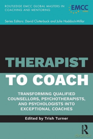 Therapist to Coach: Transforming Qualified Counsellors, Psychotherapists, and Psychologists into Exceptional Coaches (Routledge EMCC Masters in Coaching and Mentoring) - Turner Trish [KSIĄŻKA]
