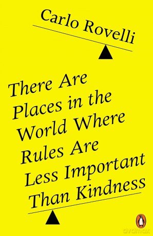 There Are Places in the World Where Rules Are Less Important Than Kindness: Carlo Rovelli - Carlo Rovelli [KSIĄŻKA]