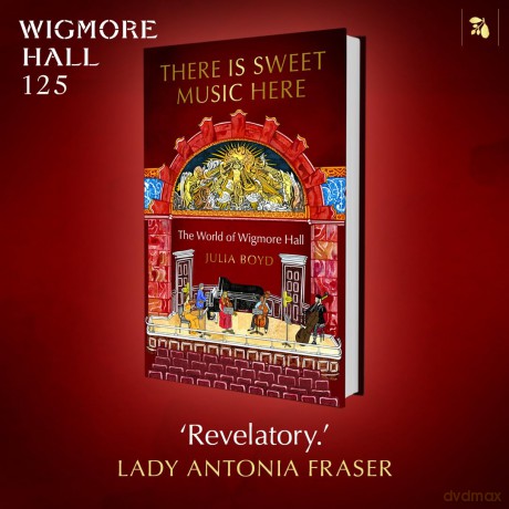 There is Sweet Music Here: The World of Wigmore Hall - Julia Boyd [KSIĄŻKA]
