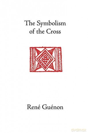 the-symbolism-of-the-cross - Rene Guenon [KSIĄŻKA]