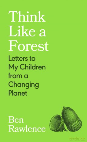 Think Like a Forest: Letters to my Children from a Changing Planet - Ben Rawlence [KSIĄŻKA]