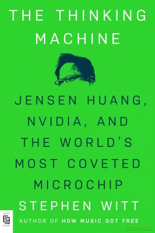 Thinking Machine: Jensen Huang, Nvidia, and the World's Most Coveted Microchip - Stephen Witt [KSIĄŻKA]