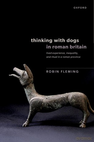 Thinking with Dogs in Roman Britain: Lived Experience, Inequality, and Ritual in a Roman Province [KSIĄŻKA]
