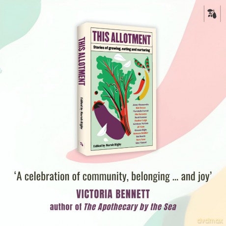 This Allotment: Stories of Growing, Eating and Nurturing - Sarah (Ed) Rigby [KSIĄŻKA]