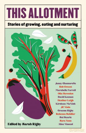 This Allotment: Stories of Growing, Eating and Nurturing - Sarah (Ed) Rigby [KSIĄŻKA]