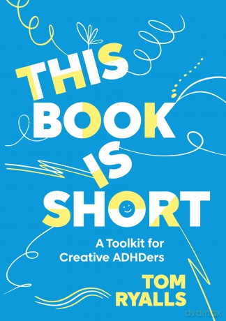 This Book is Short: A Toolkit for Creative ADHDers - Tom Ryalls [KSIĄŻKA]
