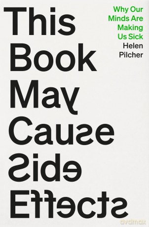 This Book May Cause Side Effects: Why Our Minds Are Making Us Sick - Helen Pilcher [KSIĄŻKA]