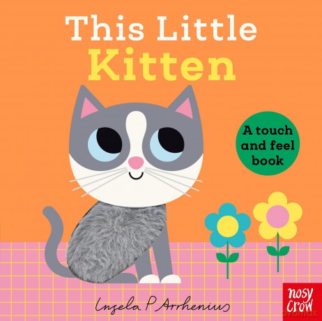 This Little Kitten: A Touch and Feel Book - Ingela (I Arrhenius [KSIĄŻKA]