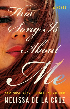 This Song Is About Me: A Novel - Melissa De La Cruz [KSIĄŻKA]