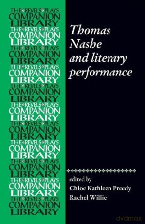 Thomas Nashe and Literary Performance (Revels Plays Companion Library) [KSIĄŻKA]