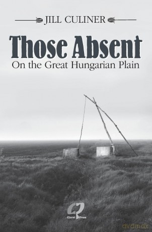 Those Absent On the Great Hungarian Plain: Winner of the Canadian Jewish Literary Award for Biographies/Memoirs 2024 - Jill Culiner [KSIĄŻKA]