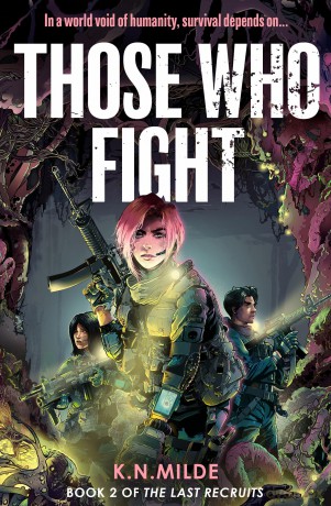 Those Who Fight: The most gripping dystopian fantasy you'll read in 2026: Book 2 (The Last Recruits) - K N Milde [KSIĄŻKA]