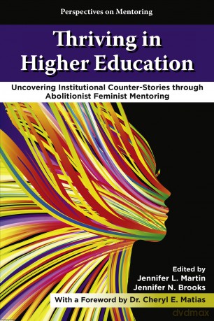 Thriving in Higher Education: Uncovering Institutional Counter-Stories through Abolitionist Feminist Mentoring (Perspectives on Mentoring) [KSIĄŻKA]