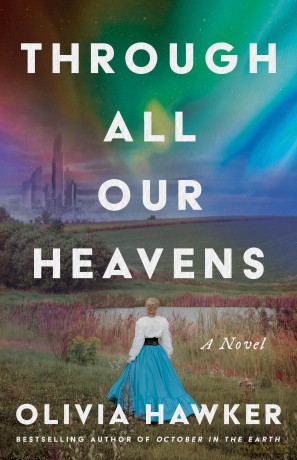 Through All Our Heavens: A Novel - Olivia Hawker [KSIĄŻKA]