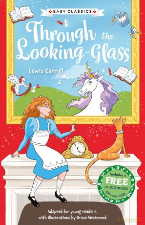 Through The Looking-Glass (The Children's Easy Classics Collection) - Adapted for Readers Aged 7-9! [KSIĄŻKA]
