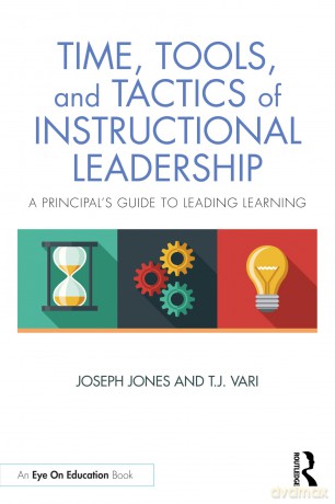 Time, Tools, and Tactics of Instructional Leadership: A Principal's Guide to Leading Learning - Jones Joseph [KSIĄŻKA]