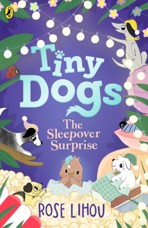 Tiny Dogs: The Sleepover Surprise: A heartwarming illustrated chapter book - Rose Lihou [KSIĄŻKA]