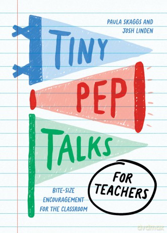 Tiny Pep Talks for Teachers: Bite-Size Encouragement for the Classroom - Paula Skaggs [KSIĄŻKA]