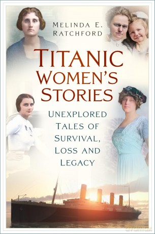 Titanic Women's Stories: Unexplored Tales of Survival, Loss and Legacy - Melinda E Ratchford [KSIĄŻKA]