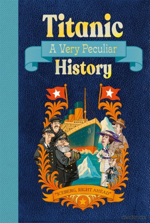 Titanic: A Very Peculiar History - Jim Pipe [KSIĄŻKA]