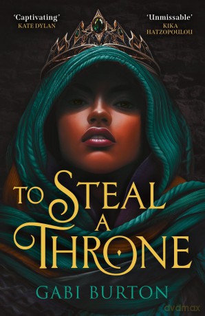 To Steal a Throne: 'Effortlessly entertaining and full to the brim of earned female rage.' Hayley Dennings - Gabi Burton [KSIĄŻKA]