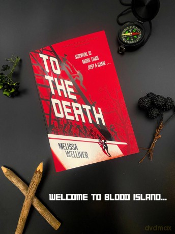 To the Death: there can be only one winner in this zombie-filled dystopian thriller, for fans of The Last of Us and The Hunger Games - Melissa Welliver [KSIĄŻKA]