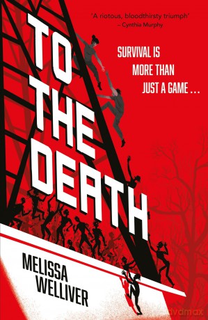 To the Death: there can be only one winner in this zombie-filled dystopian thriller, for fans of The Last of Us and The Hunger Games - Melissa Welliver [KSIĄŻKA]