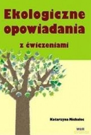 Ekologiczne opowiadania z ćwiczeniami [KSIĄŻKA]